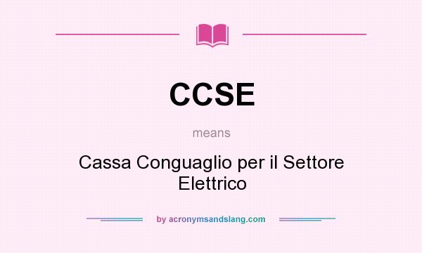 What does CCSE mean? It stands for Cassa Conguaglio per il Settore Elettrico