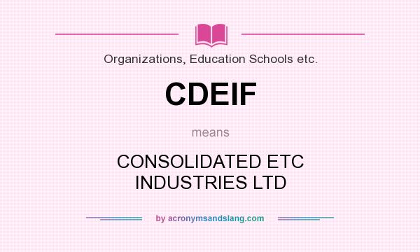 What does CDEIF mean? It stands for CONSOLIDATED ETC INDUSTRIES LTD
