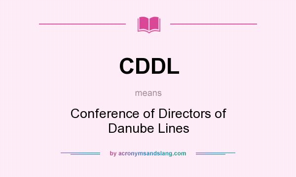 What does CDDL mean? It stands for Conference of Directors of Danube Lines