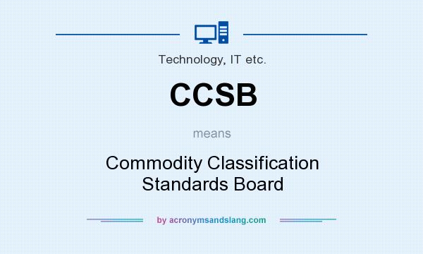 What does CCSB mean? It stands for Commodity Classification Standards Board