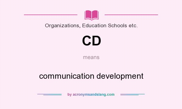 What does CD mean? It stands for communication development
