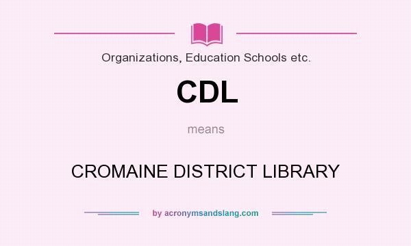 What does CDL mean? It stands for CROMAINE DISTRICT LIBRARY