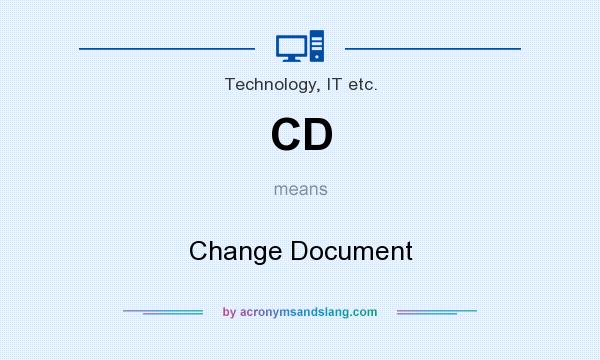 What does CD mean? It stands for Change Document
