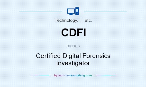 What does CDFI mean? It stands for Certified Digital Forensics Investigator