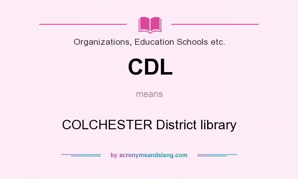 What does CDL mean? It stands for COLCHESTER District library