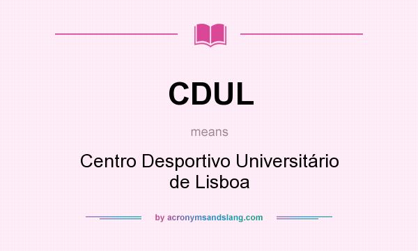 What does CDUL mean? It stands for Centro Desportivo Universitário de Lisboa