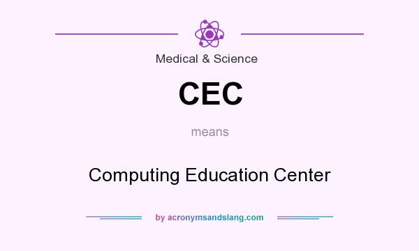 What does CEC mean? It stands for Computing Education Center