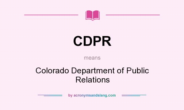 What does CDPR mean? It stands for Colorado Department of Public Relations