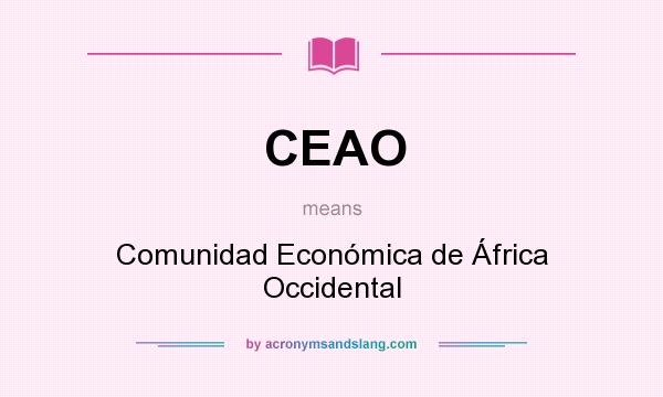 What does CEAO mean? It stands for Comunidad Económica de África Occidental