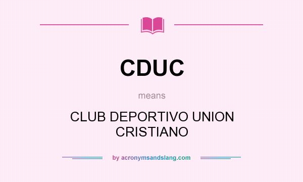 What does CDUC mean? It stands for CLUB DEPORTIVO UNION CRISTIANO