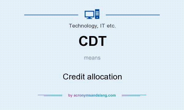 What does CDT mean? It stands for Credit allocation