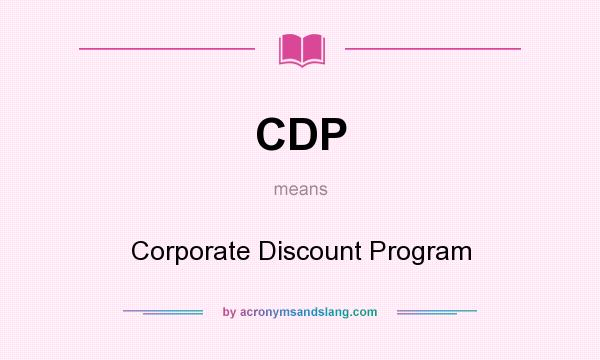 What does CDP mean? It stands for Corporate Discount Program