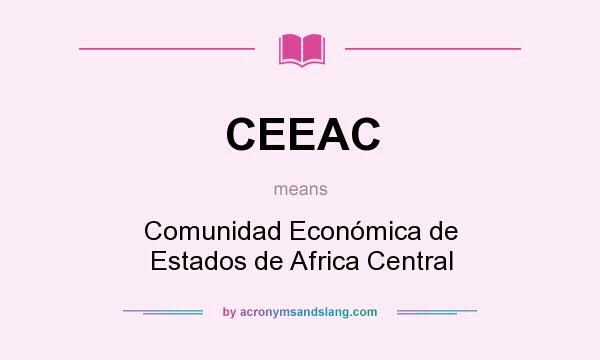 What does CEEAC mean? It stands for Comunidad Económica de Estados de Africa Central