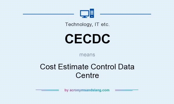 What does CECDC mean? It stands for Cost Estimate Control Data Centre