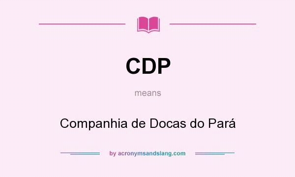 What does CDP mean? It stands for Companhia de Docas do Pará