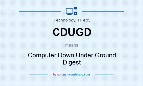What does CDUGD mean? It stands for Computer Down Under Ground Digest