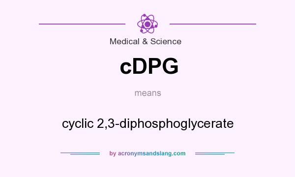 What does cDPG mean? It stands for cyclic 2,3-diphosphoglycerate