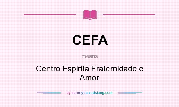 What does CEFA mean? It stands for Centro Espirita Fraternidade e Amor