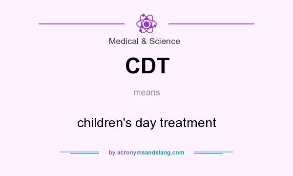 What does CDT mean? It stands for children`s day treatment