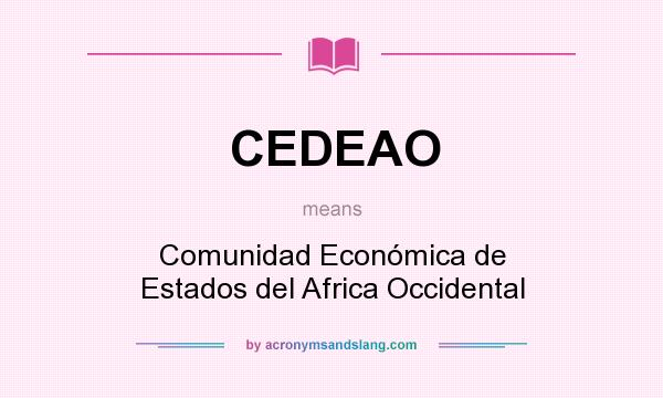 What does CEDEAO mean? It stands for Comunidad Económica de Estados del Africa Occidental