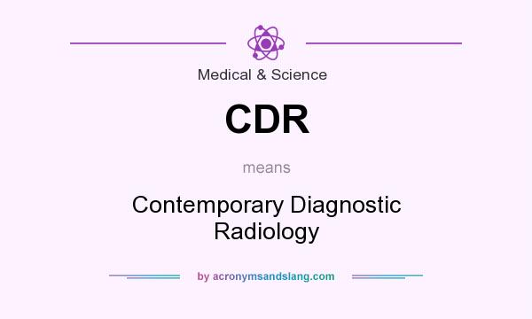 What does CDR mean? It stands for Contemporary Diagnostic Radiology