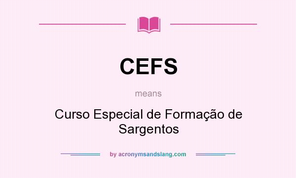 What does CEFS mean? It stands for Curso Especial de Formação de Sargentos
