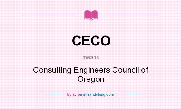 What does CECO mean? It stands for Consulting Engineers Council of Oregon
