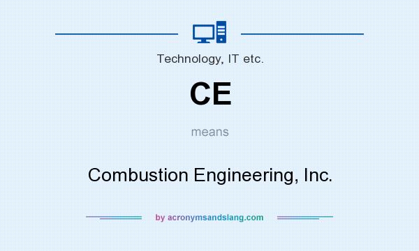What does CE mean? It stands for Combustion Engineering, Inc.