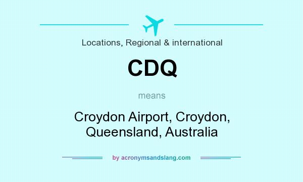 What does CDQ mean? It stands for Croydon Airport, Croydon, Queensland, Australia