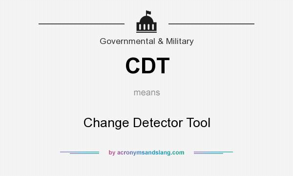 What does CDT mean? It stands for Change Detector Tool