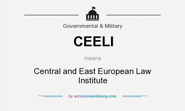 What does CEELI mean? It stands for Central and East European Law Institute
