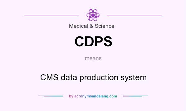 What does CDPS mean? It stands for CMS data production system