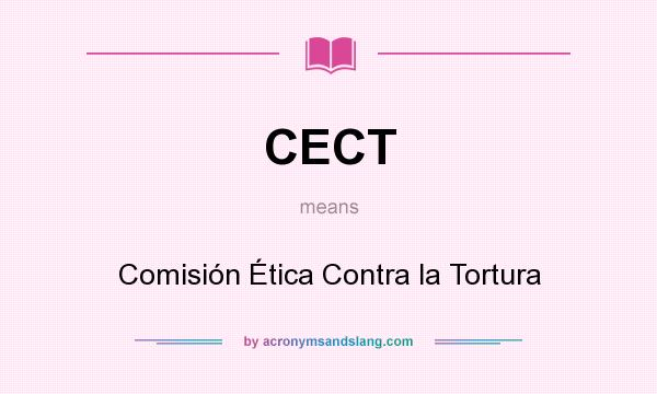 What does CECT mean? It stands for Comisión Ética Contra la Tortura