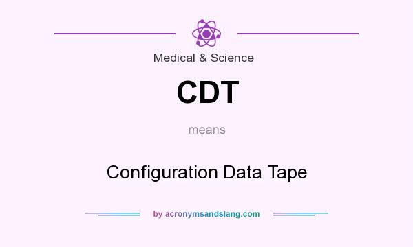 What does CDT mean? It stands for Configuration Data Tape