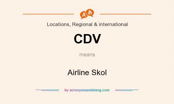 What does CDV mean? It stands for Airline Skol
