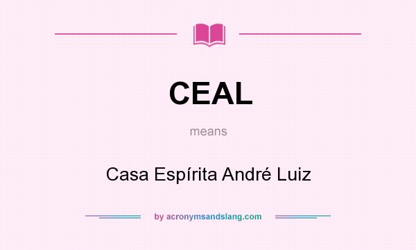 What does CEAL mean? It stands for Casa Espírita André Luiz