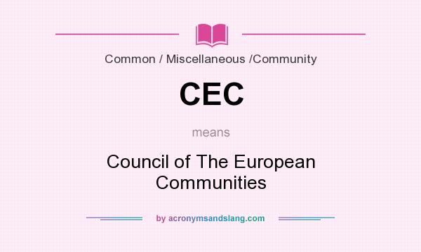 What does CEC mean? It stands for Council of The European Communities