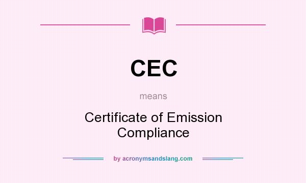 What does CEC mean? It stands for Certificate of Emission Compliance