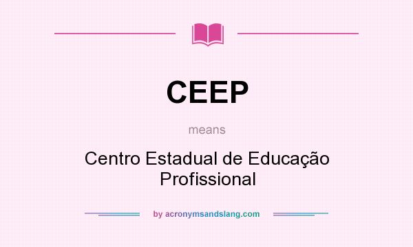What does CEEP mean? It stands for Centro Estadual de Educação Profissional