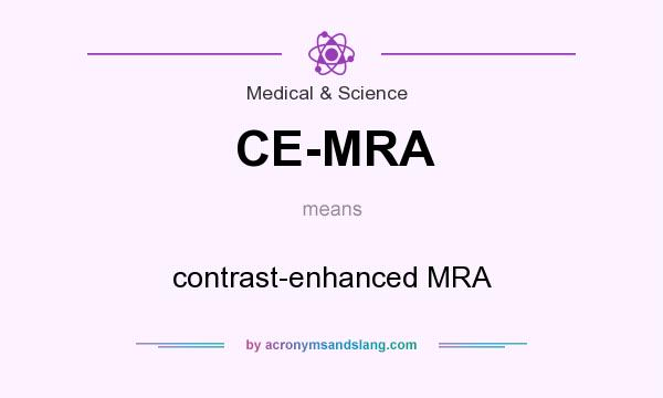 What does CE-MRA mean? It stands for contrast-enhanced MRA