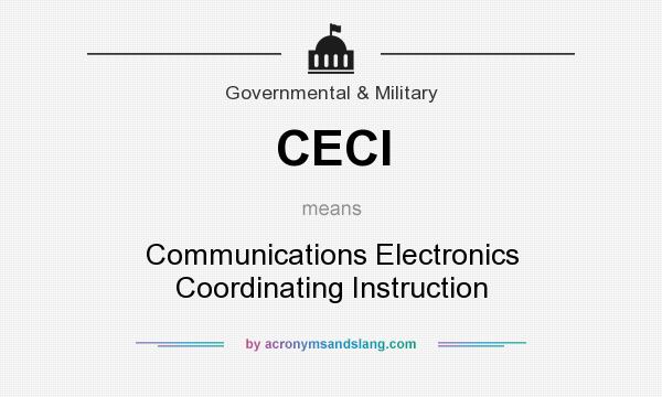 What does CECI mean? It stands for Communications Electronics Coordinating Instruction