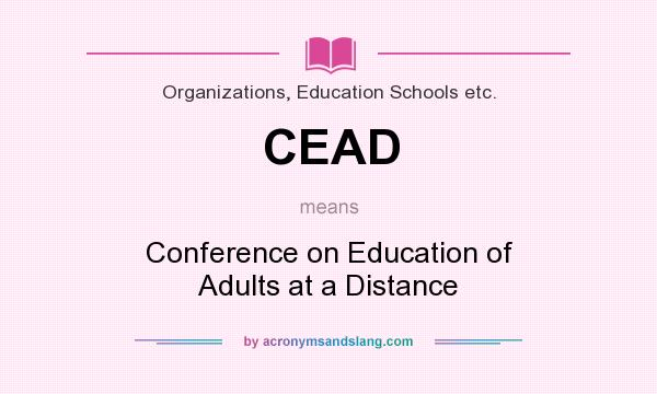 What does CEAD mean? It stands for Conference on Education of Adults at a Distance