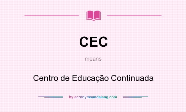 What does CEC mean? It stands for Centro de Educação Continuada