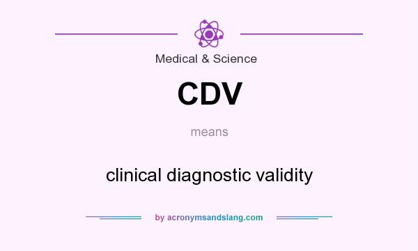 What does CDV mean? It stands for clinical diagnostic validity