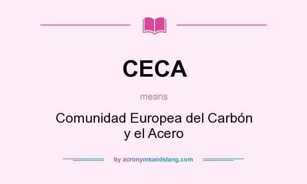 What does CECA mean? It stands for Comunidad Europea del Carbón y el Acero