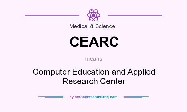 What does CEARC mean? It stands for Computer Education and Applied Research Center