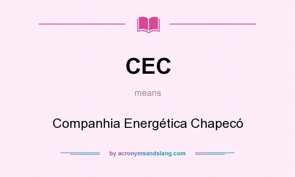 What does CEC mean? It stands for Companhia Energética Chapecó