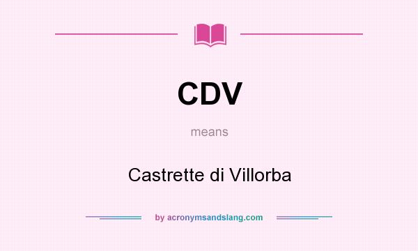 What does CDV mean? It stands for Castrette di Villorba