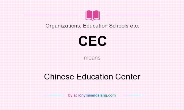 What does CEC mean? It stands for Chinese Education Center