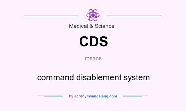 What does CDS mean? It stands for command disablement system